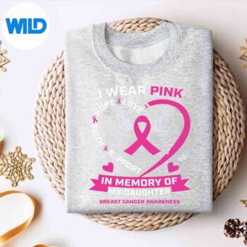 IWearPinkInMemoryOfMyDaughterBreastCancerAwarenesssweater