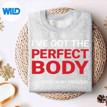 IveGotThePerfectBodyAtHomeInMyFreezerHorrorsweater