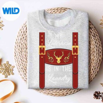 MyLederhosenIsInTheLaundryOktoberfestCostumesweater