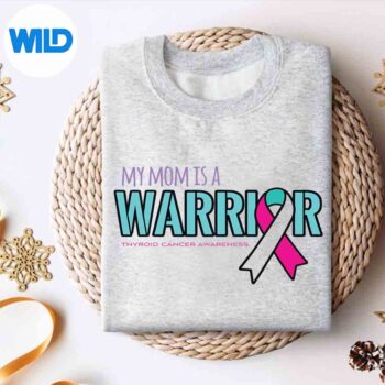 MyMomIsAWarriorThyroidCancerAwarenesssweater