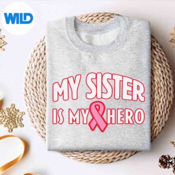 MySisterIsMyHeroBreastCancerAwarenesssweater
