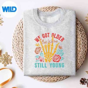 Got Older Young SVG, We Got Older But Were Still Young SVG - WildSvg