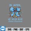 InAprilWeWearBlueAutismAwarenessRespectLoveSupport