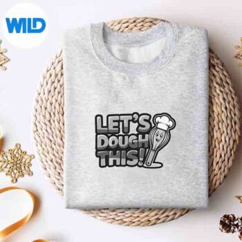 LetsDoughThisPastryChefSourdoughBakersweater