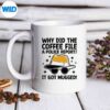 WhyDidTheCoffeeFileAPoliceReportItGotMuggedJokemug