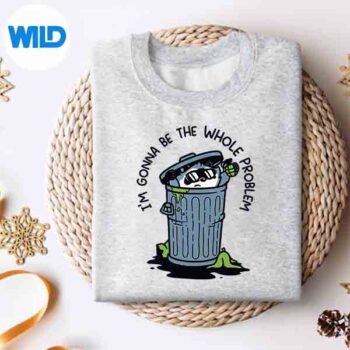 ImGonnaBeTheWholeProblemsweater