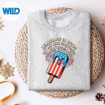 DemocracyIsDyingButHeyNiceFireworks4thOfJulyRetrosweater 1