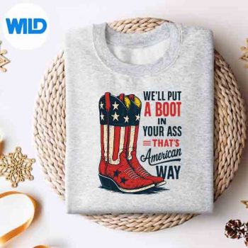 WeWillPutABootInYourAssThatsAmericanWay4thOfJulysweater