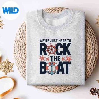 WereJustHereToRockTheBoatShipOceanCruisingCruisessweater