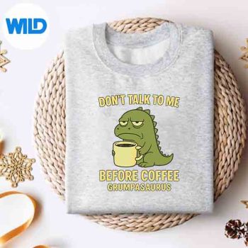 Dont Talk To Me Before Coffee Grumpasaurus Grumpy Morning Silhouette SVG PNG Cut File 5 DontTalkToMeBeforeCoffeeGrumpasaurusGrumpyMorningsweater