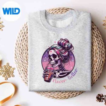 Never Better Skeleton Messy Bun Drinking Coffee Cute SVG PNG 5 NeverBetterSkeletonMessyBunDrinkingCoffeeCutesweater
