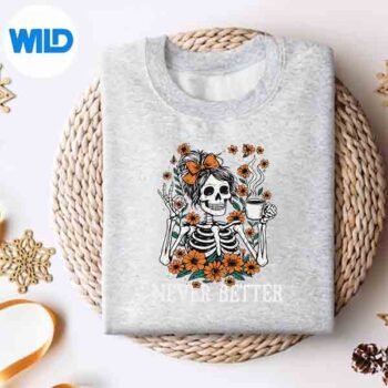Never Better Skeleton Messy Bun Drinking Coffee Funny SVG Cut File 5 NeverBetterSkeletonMessyBunDrinkingCoffeeFunnysweater