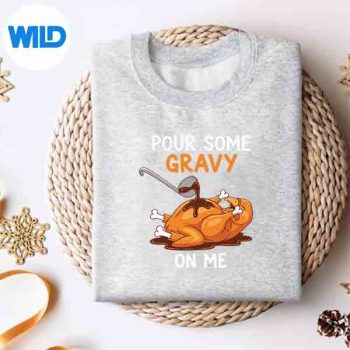 PourSomeGravyOnMeHappyTurkeyDayThanksgivingsweater