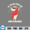 Cool People Are Born In December Christian Christmas Bday SVG PNG Download 8 CoolPeopleAreBornInDecemberChristianChristmasBday
