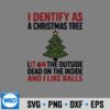 I Identify As A Christmas Tree Lit On The Outside PNG SVG for Cricut 9 IIdentifyAsAChristmasTreeLitOnTheOutside