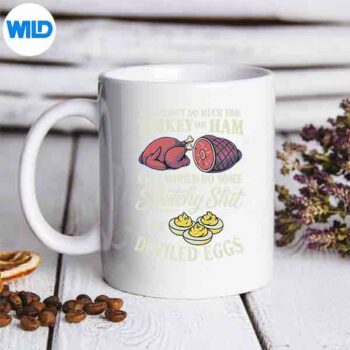 IWouldntDoMuchForTurkeyOrHamButIWouldntDoSomemug