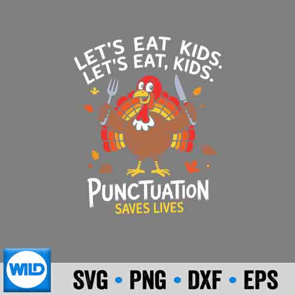 Lets Eat Punctuation Saves Lives Thanksgiving Teacher Design for Cricut 1 Lets Eat Punctuation Saves Lives Thanksgiving Teacher Design for Cricut