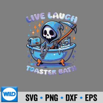 Toaster Skeleton SVG, Live Laugh Toaster Bath Skeleton Meme Saying SVG