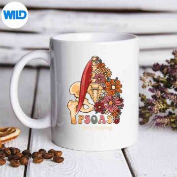 Psoas I Was Saying Massage Therapist Flower Design for Cricut 6 PsoasIWasSayingMassageTherapistFlowermug