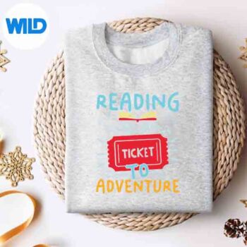 Reading Is A Ticket To Adventure Fun Book Lovers Fun Design for Cricut 5 ReadingIsATicketToAdventureFunBookLoversFunsweater
