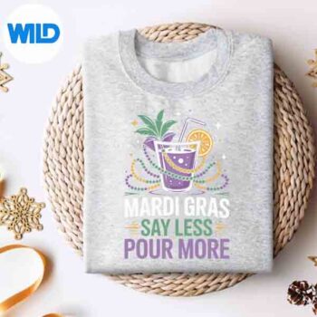 MardiGrasSayLessPourMorePartyDrinksweater