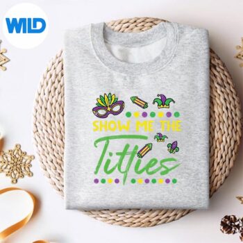 ShowMeTheMardiGrasFunFatTuesdayHumorMemesweater