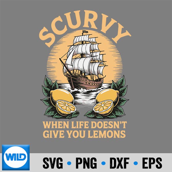 Scurvy Life SVG, Scurvy When Life Doesnt Give You Lemons SVG