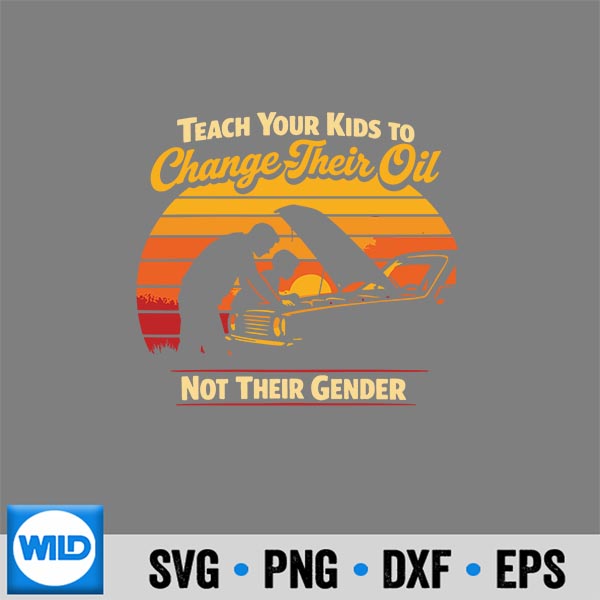 Change Oil SVG, Teach Your To Change Oil Not Gender Fathers Day SVG